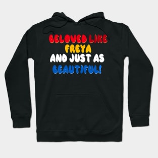 Beloved like Freya and just as beautiful Hoodie